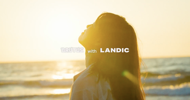 LANDIC「 BRUTUS with LANDIC」